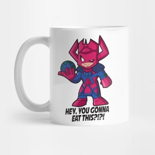 Galactus: Hey...You gonna eat this?!! Mug